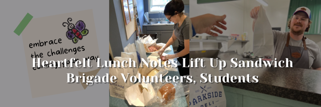 Heartfelt Lunch Notes Lift Up Sandwich Brigade Volunteers, Students